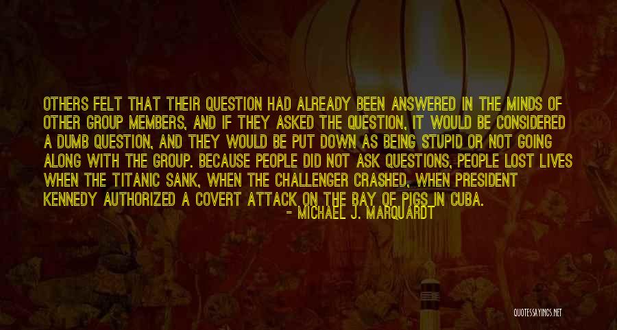 Answered Questions Quotes By Michael J. Marquardt