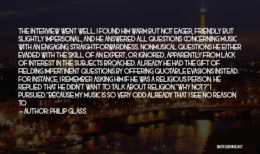 Answered Questions Quotes By Philip Glass