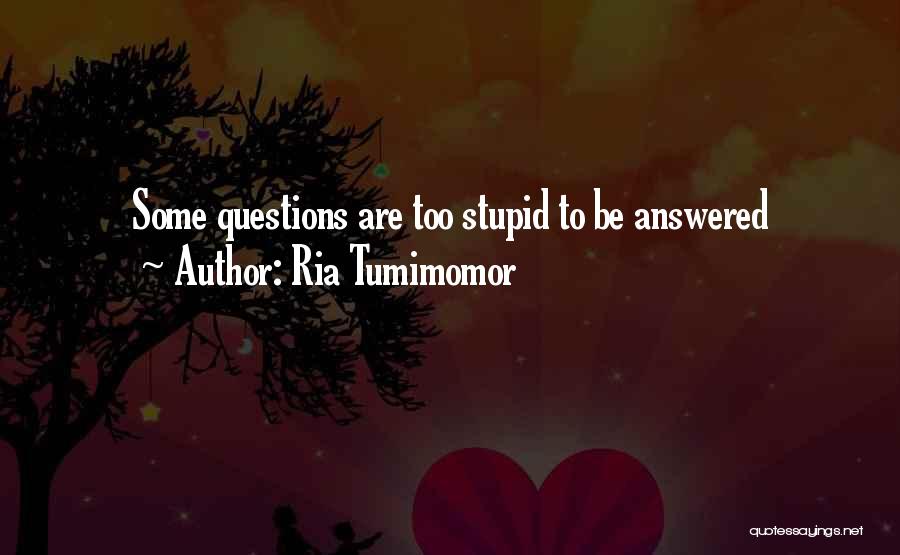 Answered Questions Quotes By Ria Tumimomor
