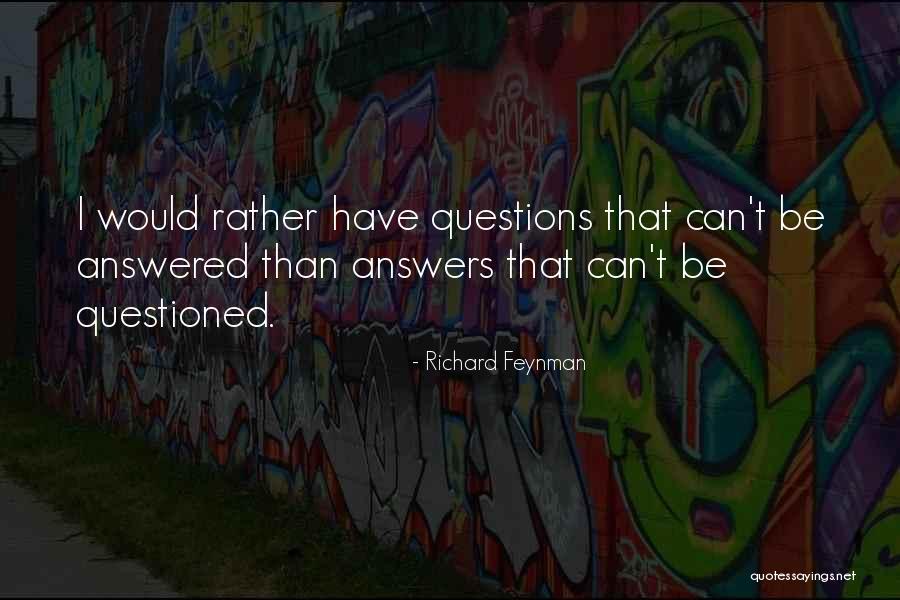 Answered Questions Quotes By Richard Feynman