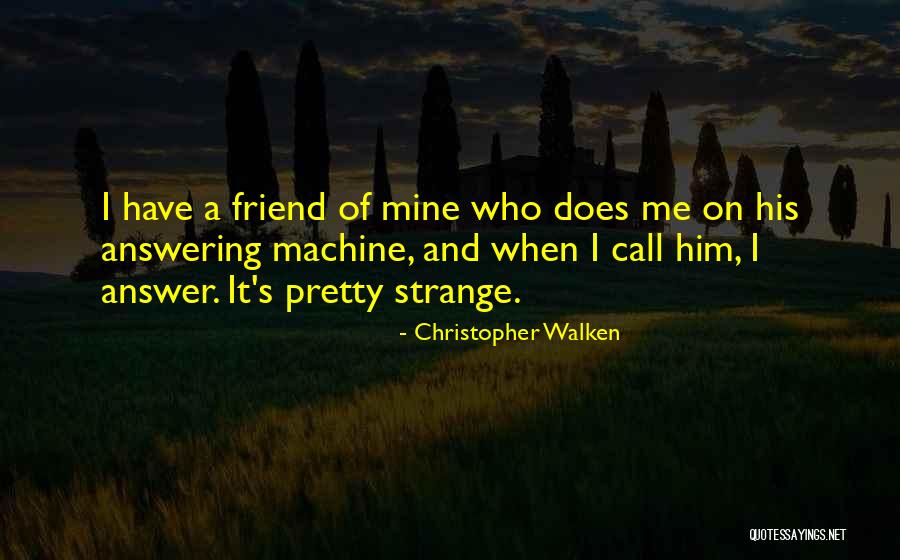 Answering Machine Quotes By Christopher Walken Answering Machine Quotes By Christopher Walken