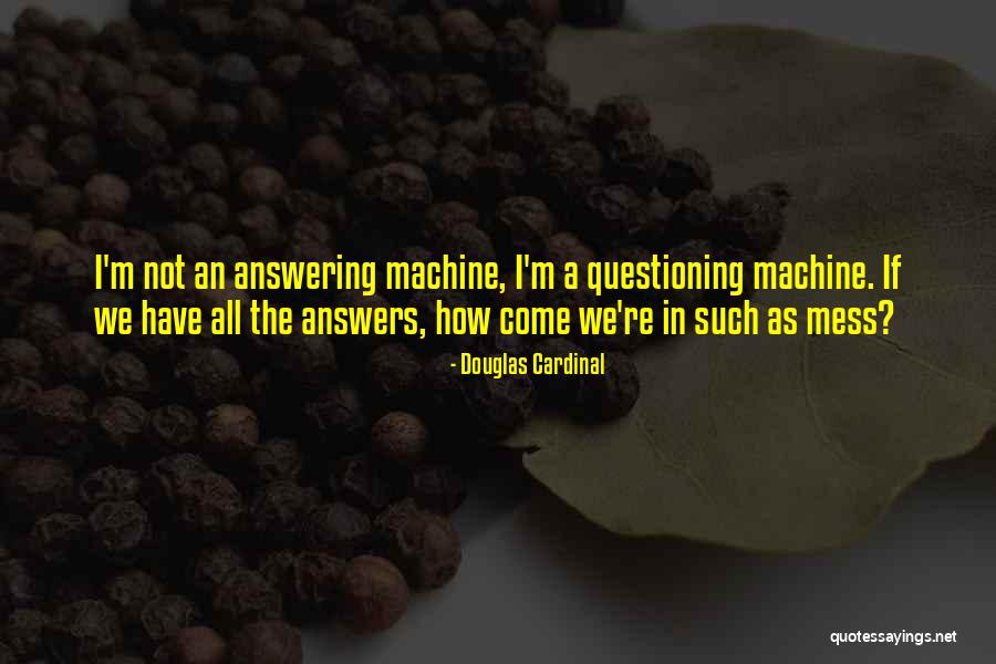 Answering Machine Quotes By Douglas Cardinal