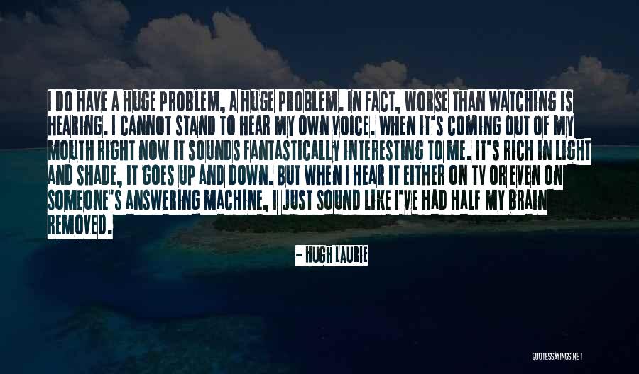 Answering Machine Quotes By Hugh Laurie Answering Machine Quotes By Hugh Laurie