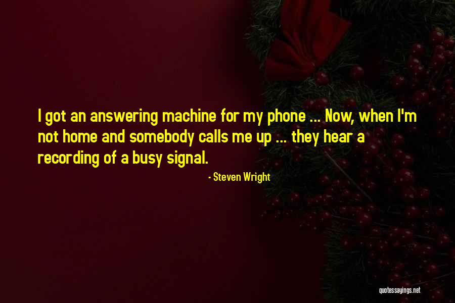 Answering Machine Quotes By Steven Wright