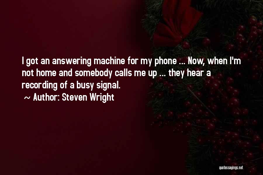 Answering Phones Quotes By Steven Wright