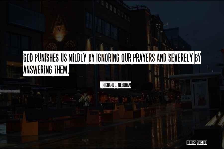 Answering Prayers Quotes By Richard J. Needham Answering Prayers Quotes By Richard J. Needham