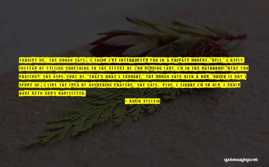 Answering Prayers Quotes By Robin Epstein Answering Prayers Quotes By Robin Epstein