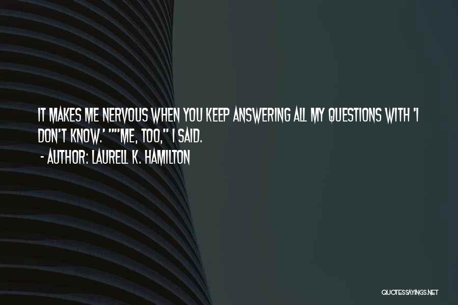 Answering Questions Quotes By Laurell K. Hamilton