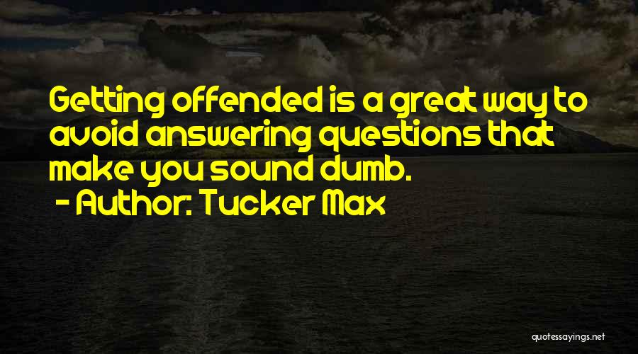 Answering Questions Quotes By Tucker Max
