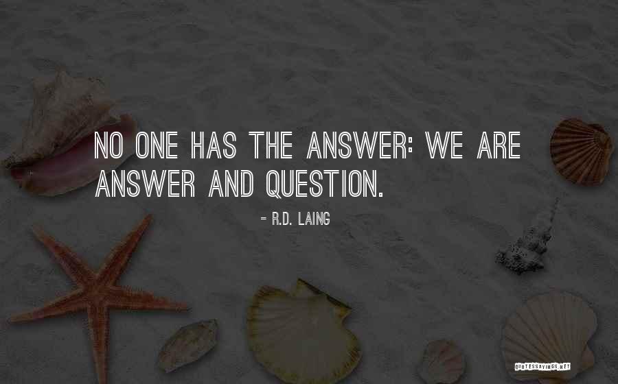 Answers And Question Quotes By R.D. Laing Answers And Question Quotes By R.D. Laing