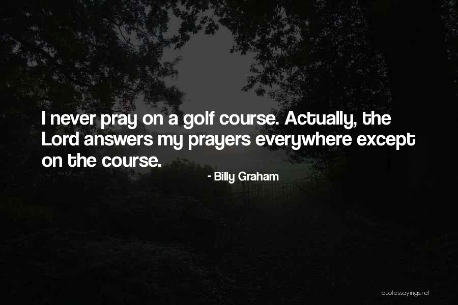 Answers Prayers Quotes By Billy Graham