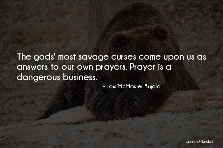 Answers Prayers Quotes By Lois McMaster Bujold