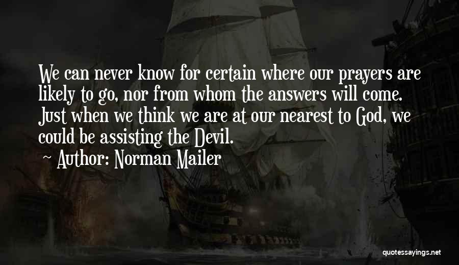 Answers Prayers Quotes By Norman Mailer