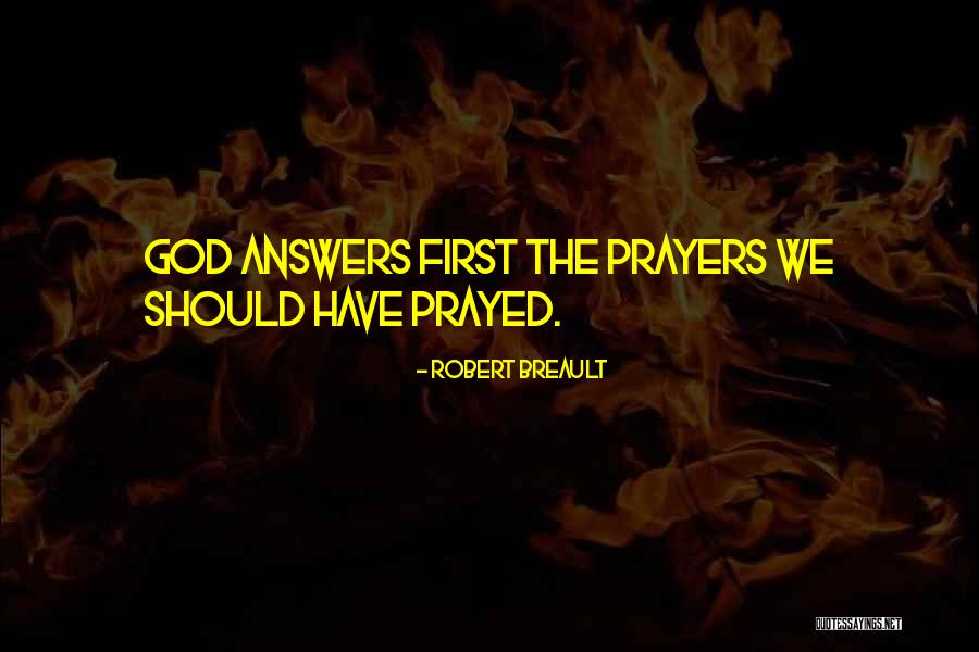 Answers Prayers Quotes By Robert Breault