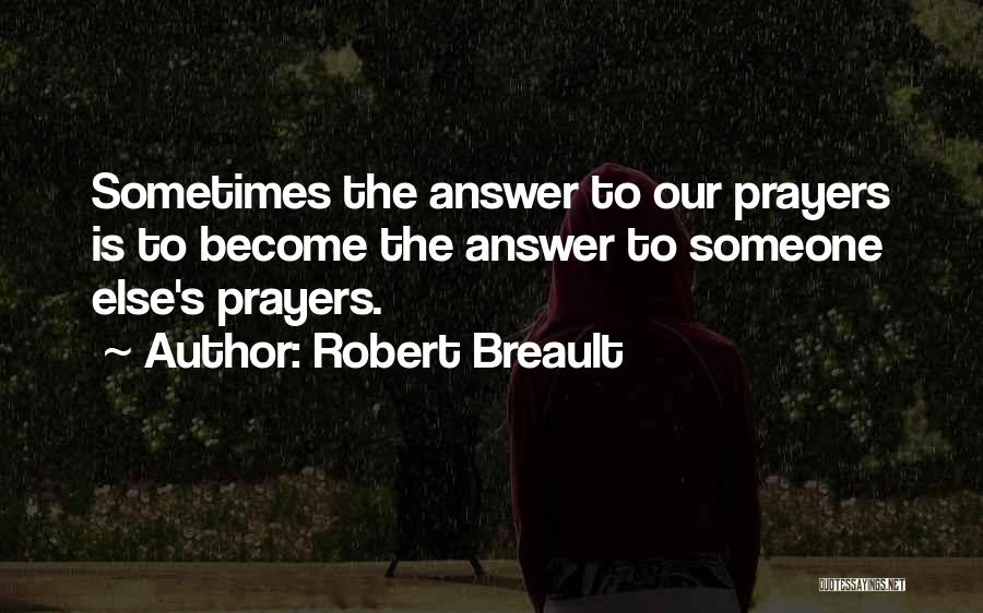 Answers Prayers Quotes By Robert Breault