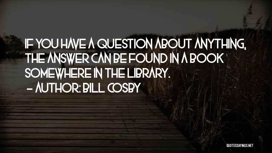 Answers Quotes By Bill Cosby