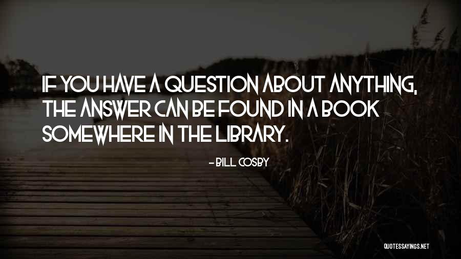 Answers Quotes By Bill Cosby