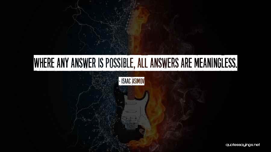 Answers Quotes By Isaac Asimov