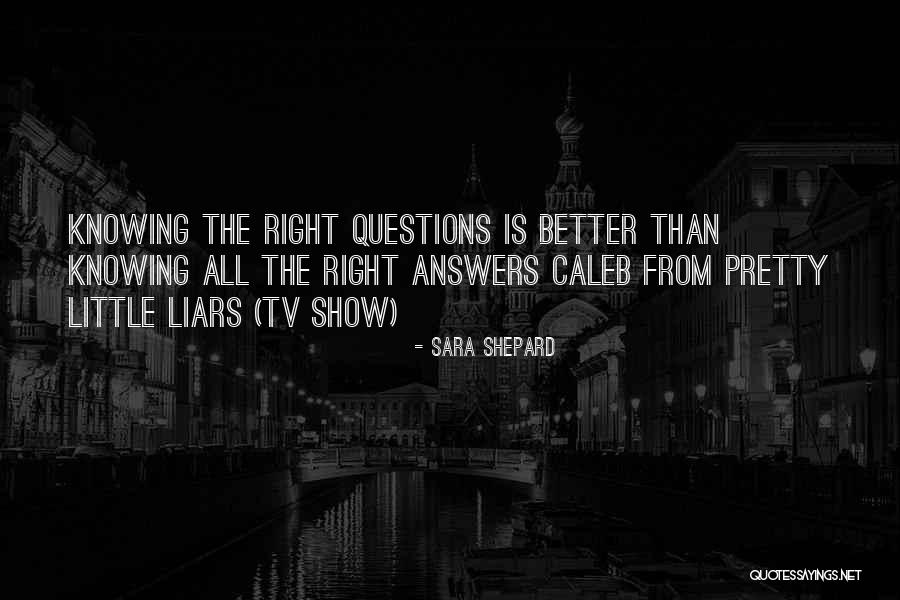 Answers Quotes By Sara Shepard