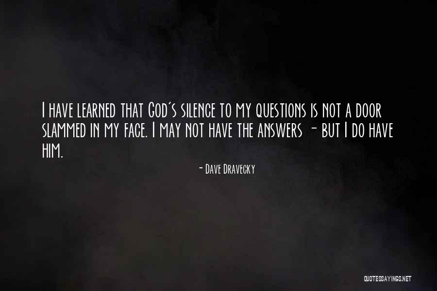 Answers Silence Quotes By Dave Dravecky Answers Silence Quotes By Dave Dravecky