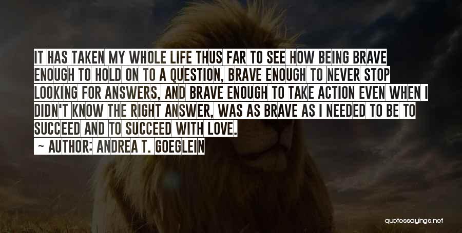 Answers To Love Quotes By Andrea T. Goeglein