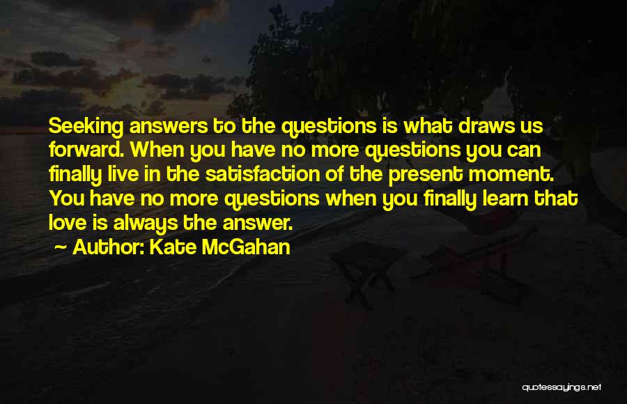 Answers To Love Quotes By Kate McGahan