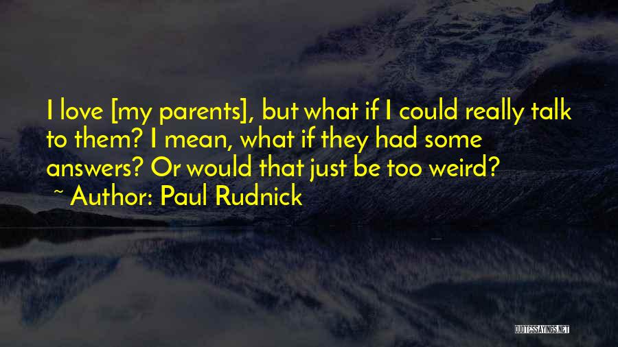Answers To Love Quotes By Paul Rudnick