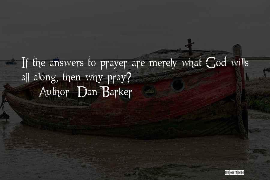 Answers To Prayer Quotes By Dan Barker