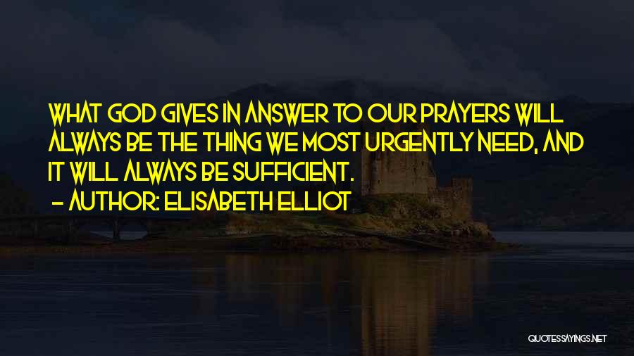 Answers To Prayer Quotes By Elisabeth Elliot
