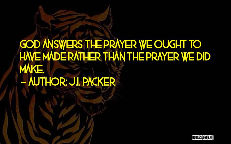 Answers To Prayer Quotes By J.I. Packer