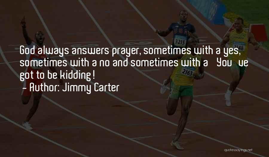 Answers To Prayer Quotes By Jimmy Carter