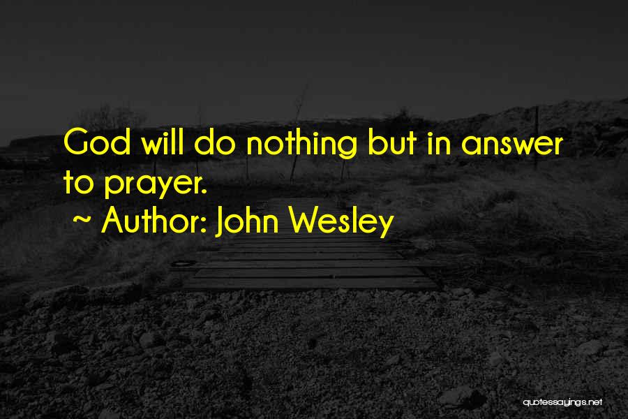 Answers To Prayer Quotes By John Wesley