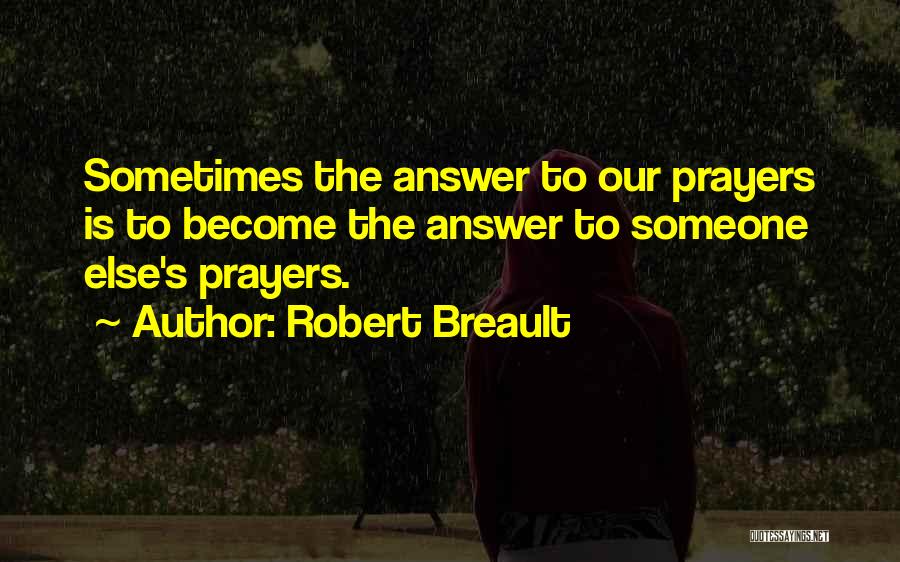 Answers To Prayer Quotes By Robert Breault