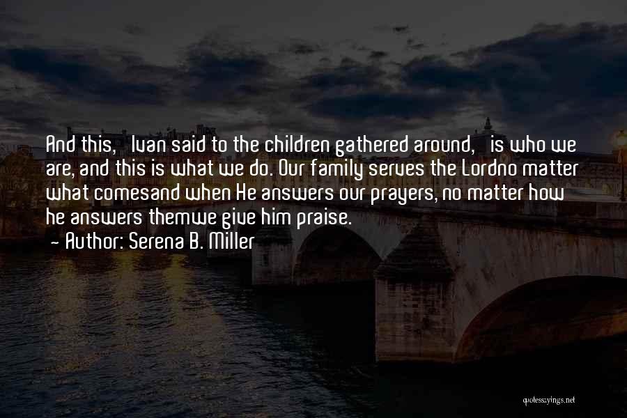 Answers To Prayer Quotes By Serena B. Miller