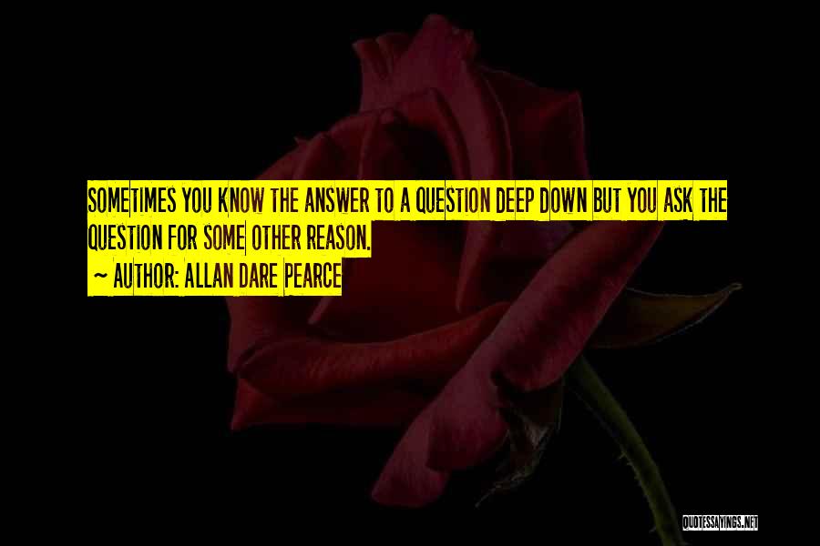 Answers To Questions Quotes By Allan Dare Pearce