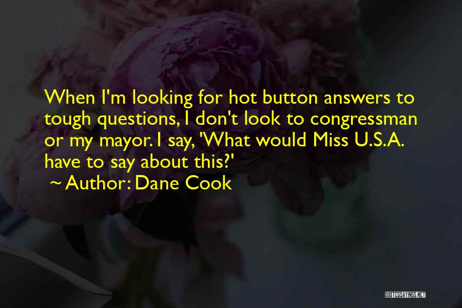 Answers To Questions Quotes By Dane Cook