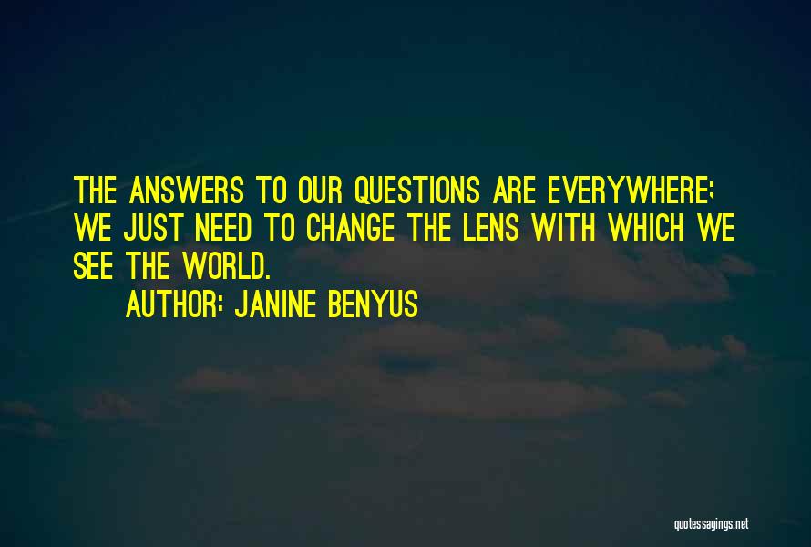 Answers To Questions Quotes By Janine Benyus
