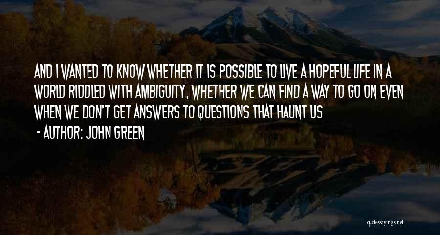 Answers To Questions Quotes By John Green