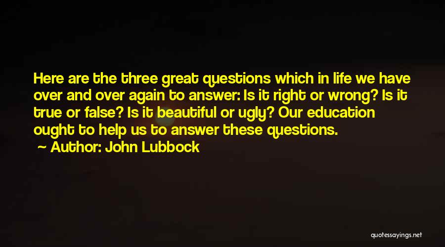 Answers To Questions Quotes By John Lubbock