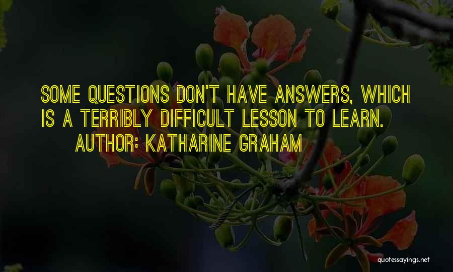 Answers To Questions Quotes By Katharine Graham