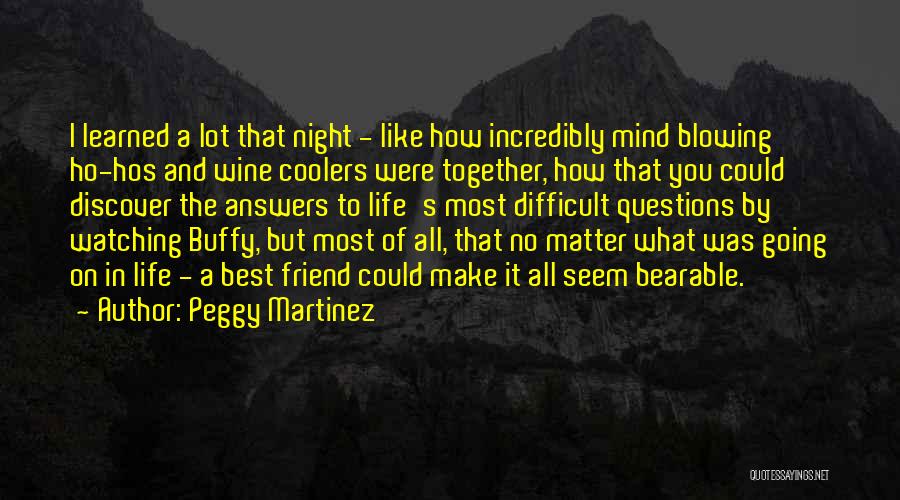 Answers To Questions Quotes By Peggy Martinez