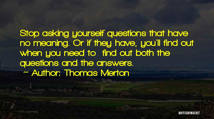 Answers To Questions Quotes By Thomas Merton