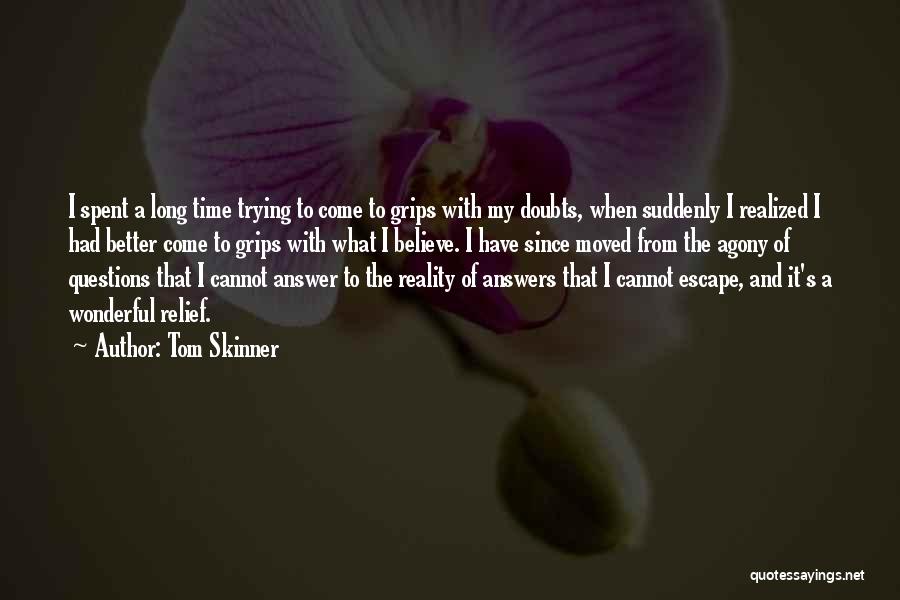 Answers To Questions Quotes By Tom Skinner