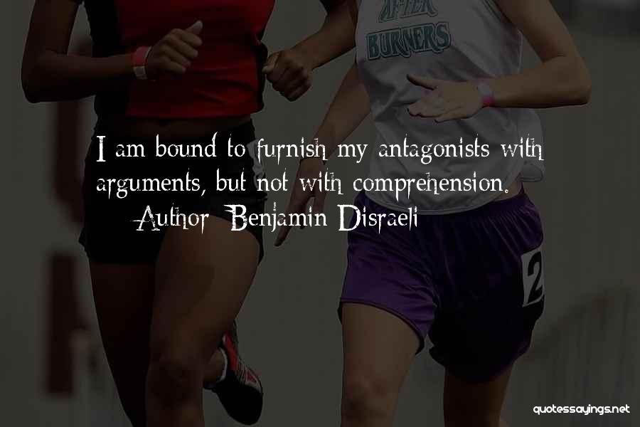 Antagonist Quotes By Benjamin Disraeli