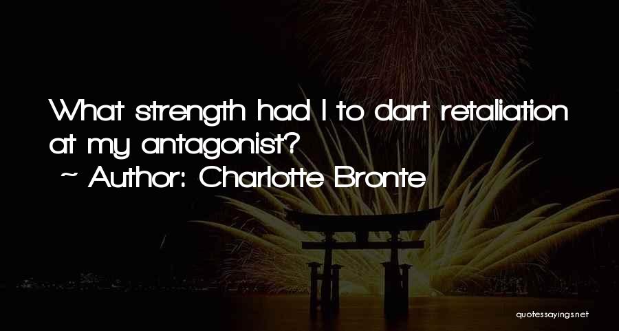 Antagonist Quotes By Charlotte Bronte