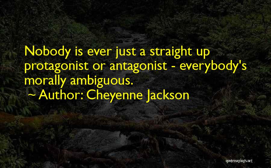 Antagonist Quotes By Cheyenne Jackson