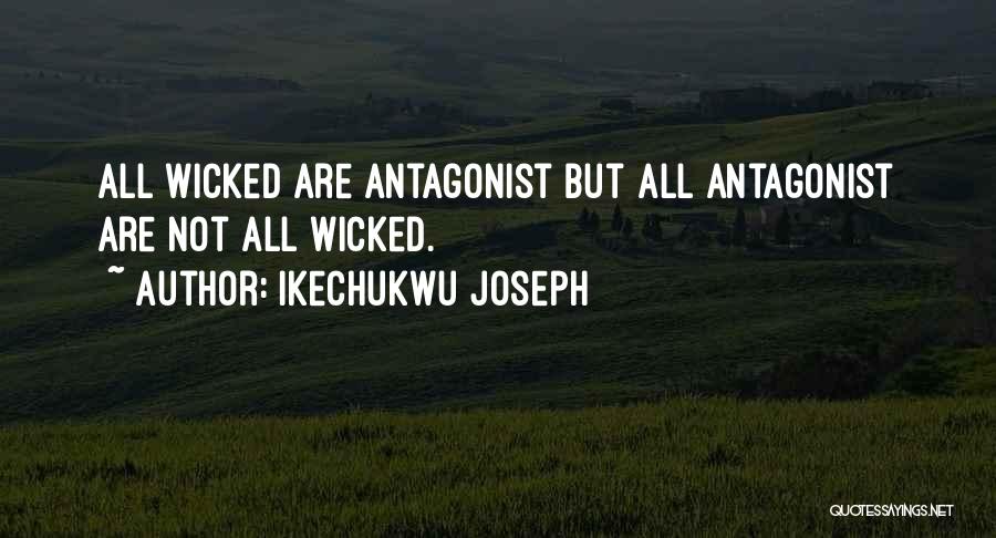 Antagonist Quotes By Ikechukwu Joseph
