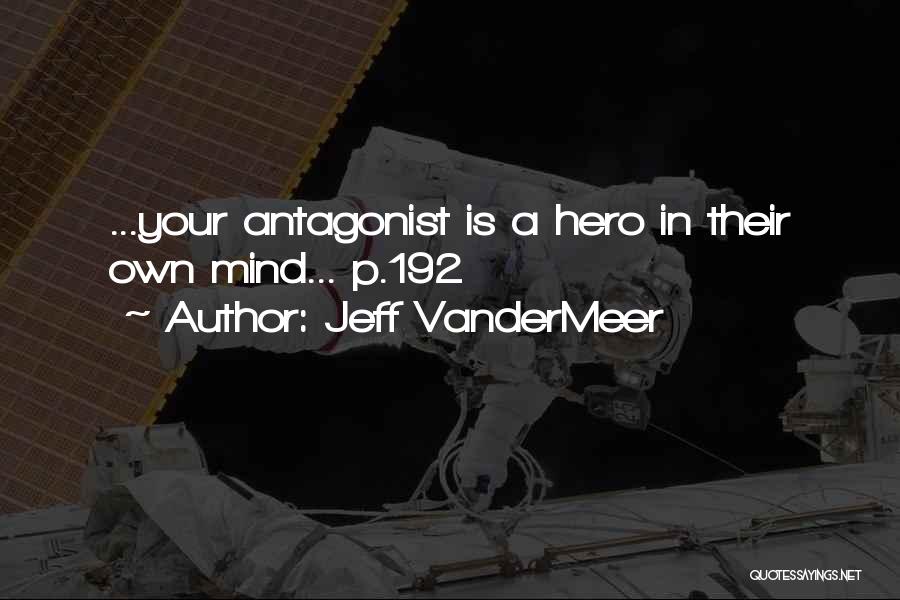 Antagonist Quotes By Jeff VanderMeer