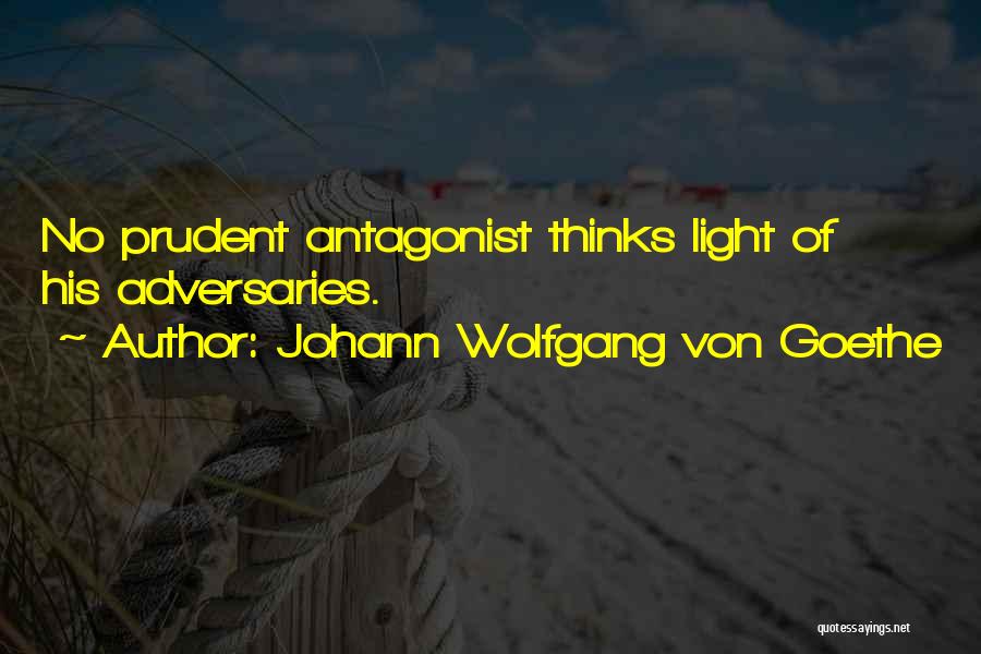 Antagonist Quotes By Johann Wolfgang Von Goethe