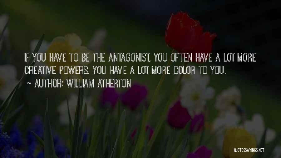 Antagonist Quotes By William Atherton